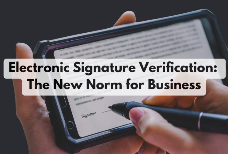 Electronic Signature Verification: The New Norm for Business
